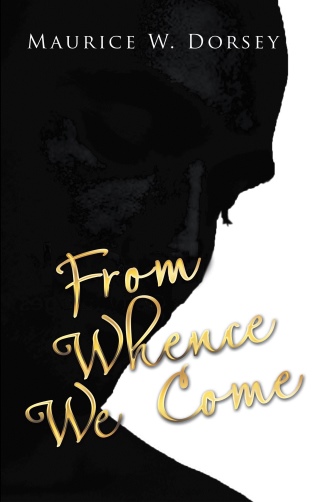From Whence We Come by Maurice W. Dorsey ? view book details