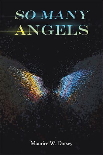 So Many Angels by Maurice W. Dorsey